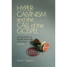Hyper-Calvinism and the Call of the Gospel: An Examination of the Well-Meant Offer of the Gospel