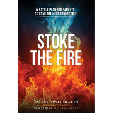 Stoke the Fire: A Battle Plan for Parents to Save the Next Generation