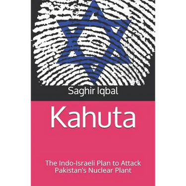 Kahuta: The Indo-Israeli Plan to Attack Pakistan's Nuclear Plant