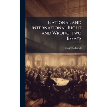 National and International Right and Wrong; two Essays