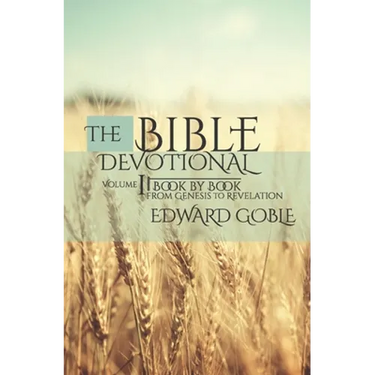 The Bible Devotional: Volume 1 Book by Book, from Genesis to Revelation