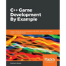 C++ Game Development By Example: Learn to build games and graphics with SFML, OpenGL, and Vulkan using C++ programming