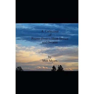 A Collection of Poems Essays Short Stories and Dreams