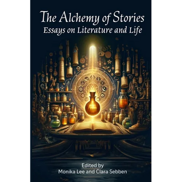 The Alchemy of Stories: Essays on Literature and Life