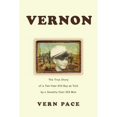 Vernon: The True Story of a Ten-Year-Old Boy as Told by a Seventy-Year-Old Man