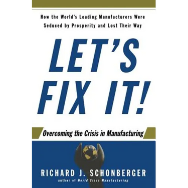Let's Fix It!: Overcoming the Crisis in Manufacturing