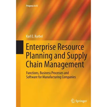 Enterprise Resource Planning and Supply Chain Management: Functions, Business Processes and Software for Manufacturing Companies