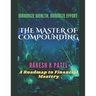The Master of Compounding: Maximize Wealth, Minimize Effort- A Roadmap to Financial Mastery