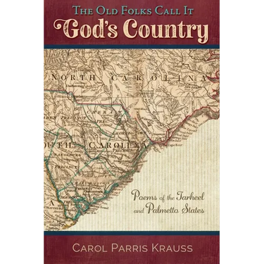 The Old Folks Call It God's Country: Poems of the Tarheel and Palmetto States