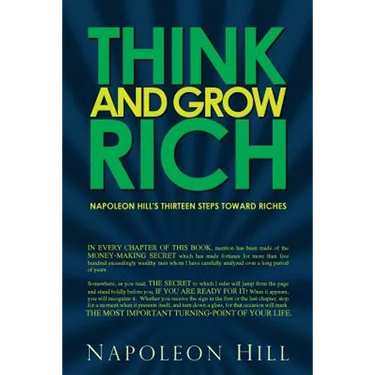 Think and Grow Rich - Napoleon Hill's Thirteen Steps Toward Riches