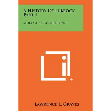 A History of Lubbock, Part 1: Story of a Country Town