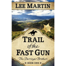 Trail of the Fast Gun: The Darringer Brothers Book One, Large Print Edition