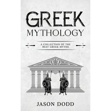 Greek Mythology: A Collection of the Best Greek Myths