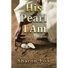 His Pearl I Am: ...a work in progress