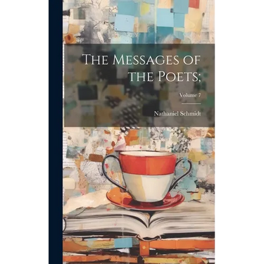 The Messages of the Poets;; Volume 7