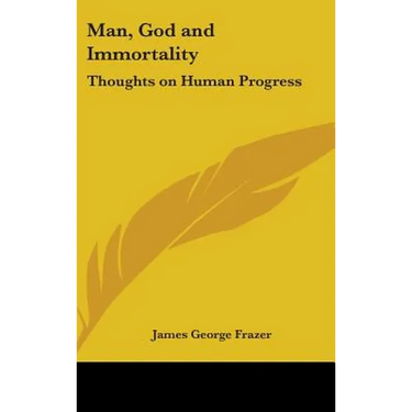Man, God and Immortality: Thoughts on Human Progress