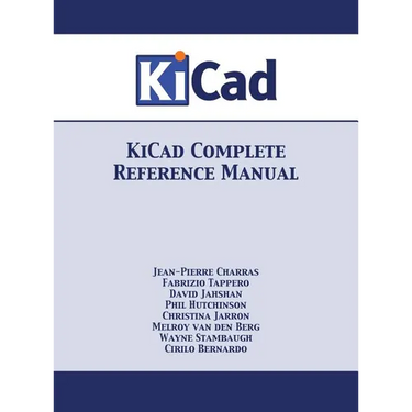KiCad Complete Reference Manual: Full Color Version