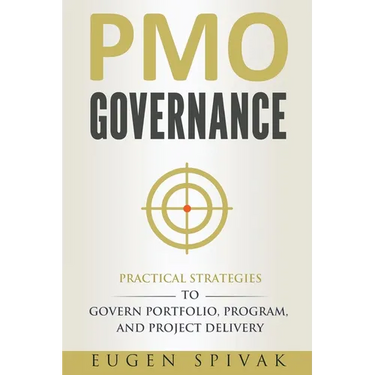 PMO Governance: Practical Strategies to Govern Portfolio, Program, and Project Delivery