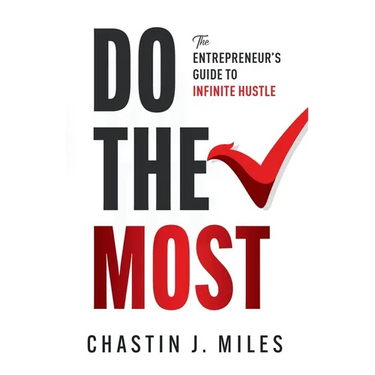 Do The Most: The Entrepreneur's Guide To Infinite Hustle