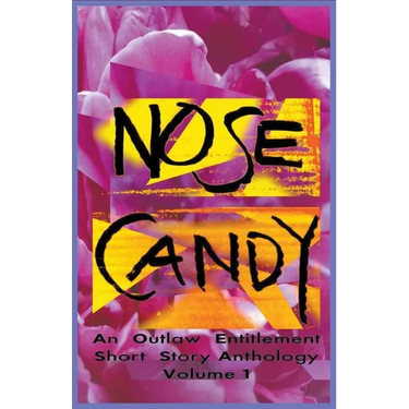 Nose Candy - An Outlaw Entitlement Short Story Anthology Volume 1