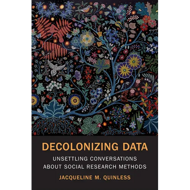 Decolonizing Data: Unsettling Conversations about Social Research Methods