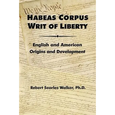 Habeas Corpus Writ of Liberty: English and American Origins and Development