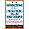Risk Management in the Behavioral Health Professions: A Practical Guide to Preventing Malpractice and Licensing-Board Complaints