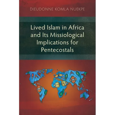 Lived Islam in Africa and Its Missiological Implications for Pentecostals