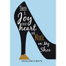 There Is Joy in My Heart and Muck on My Shoe