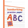 Handwriting practce paper: 8.5 in x 11 in 21.59 cm x 24.94 cm 120 Pages