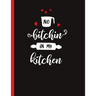 No Bitchin In My Kitchen: Recipe Book To Write In Your Own Recipes