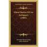 Ghost Stories Of An Antiquary (1905)