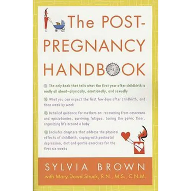 The Post-Pregnancy Handbook: The Only Book That Tells What the First Year Is Really All About-Physically, Emotionally, Sexually