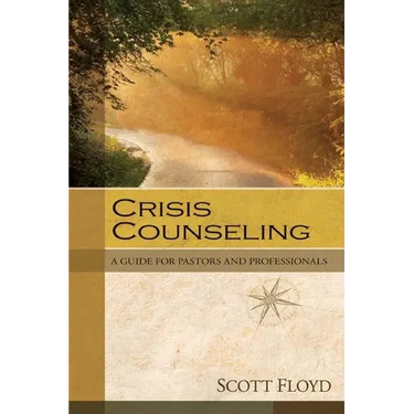 Crisis Counseling: A Guide for Pastors and Professionals