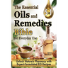 The Essential Oils and Remedies Bible for Everyday Use: 5 Books in 1 A Comprehensive Guide to Practical Well-Being, Essence and Alchemy Offers a Trove