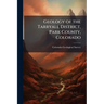 Geology of the Tarryall District, Park County, Colorado