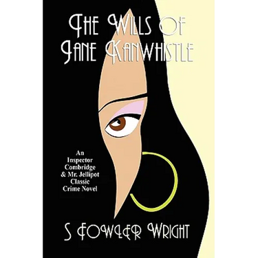 The Wills of Jane Kanwhistle: An Inspector Combridge and Mr. Jellipot Classic Crime Novel