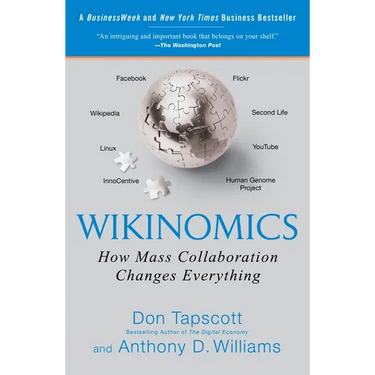 Wikinomics: How Mass Collaboration Changes Everything
