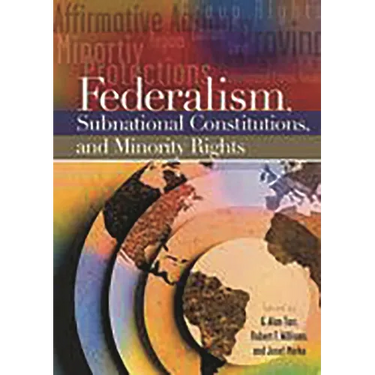 Federalism, Subnational Constitutions, and Minority Rights