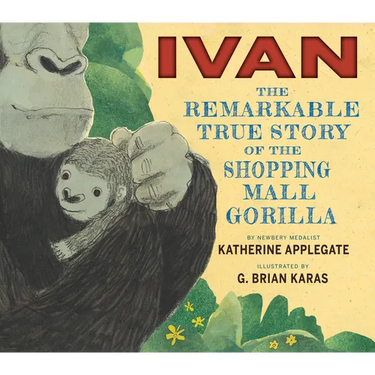 Ivan: The Remarkable True Story of the Shopping Mall Gorilla