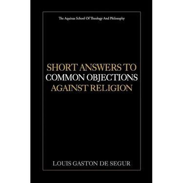 Short Answers to Common Objections Against Religion