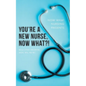 You're a New Nurse, Now What?!