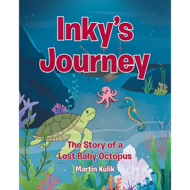 Inky's Journey: The Story of a Lost Baby Octopus