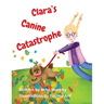 Clara's Canine Catastrophe
