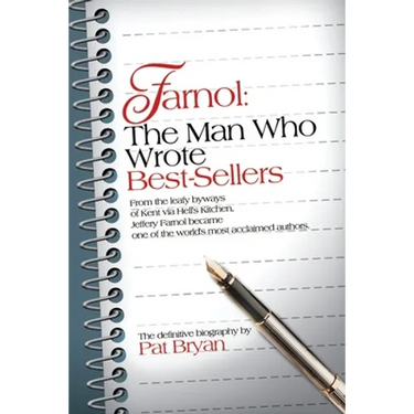 Farnol: The Man Who Wrote Best-Sellers: From the leafy byways of Kent via Hell's Kitchen, Jeffery Farnol became one of the wor