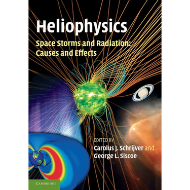 Heliophysics: Space Storms and Radiation: Causes and Effects