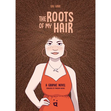 The Roots of My Hair: A Graphic Novel