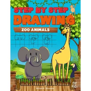 Step by Step Drawing Zoo Animals: Easy How To Draw Book For Kids