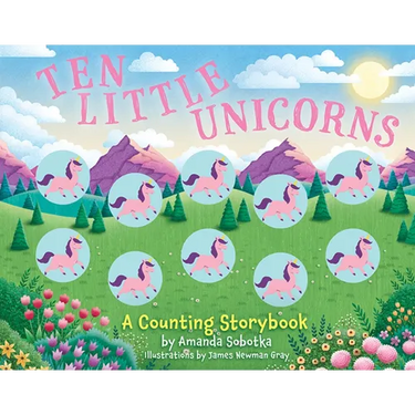 Ten Little Unicorns: A Counting Storybook