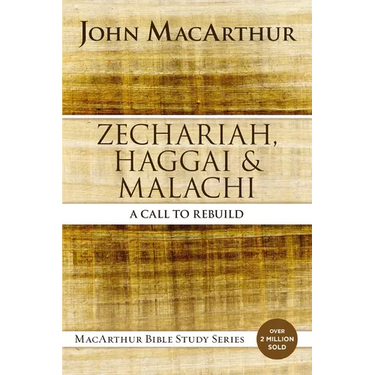 Zechariah, Haggai, and Malachi: A Call to Rebuild